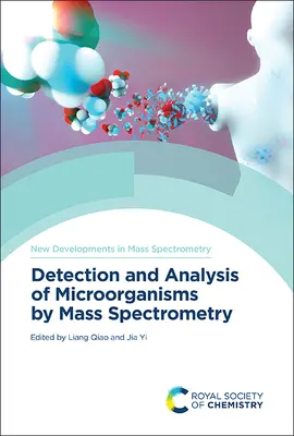 Wykrywanie i analiza mikroorganizmów za pomocą spektrometrii masowej - Detection and Analysis of Microorganisms by Mass Spectrometry