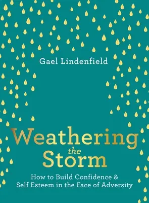 Jak przetrwać burzę: Jak budować pewność siebie i poczucie własnej wartości w obliczu przeciwności losu - Weathering the Storm: How to Build Confidence and Self Esteem in the Face of Adversity