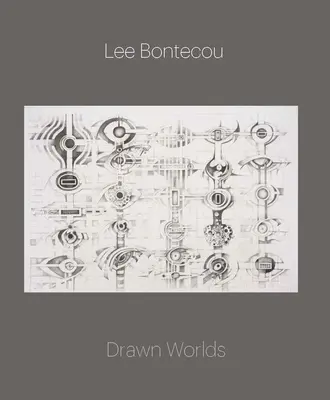 Lee Bontecou - Narysowane światy - Lee Bontecou - Drawn Worlds