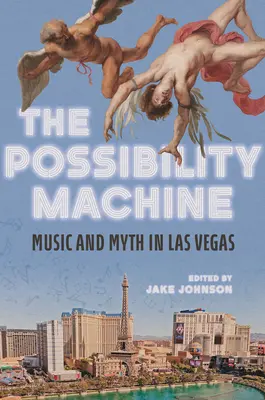 Maszyna możliwości: Muzyka i mit w Las Vegas - The Possibility Machine: Music and Myth in Las Vegas