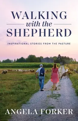 Chodzenie z pasterzem: Inspirujące historie z pastwiska - Walking with the Shepherd: Inspirational stories from the pasture