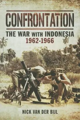 Konfrontacja: Wojna z Indonezją 1962-1966 - Confrontation the War with Indonesia 1962 - 1966