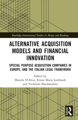 Alternatywne modele przejęć i innowacje finansowe: Spółki specjalnego przeznaczenia w Europie i włoskie ramy prawne - Alternative Acquisition Models and Financial Innovation: Special Purpose Acquisition Companies in Europe, and the Italian Legal Framework