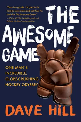 Awesome Game - niesamowita, miażdżąca świat hokejowa odyseja jednego człowieka - Awesome Game - One Man's Incredible, Globe-Crushing Hockey Odyssey