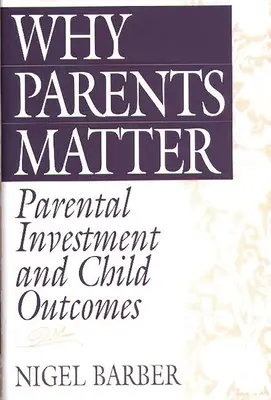 Dlaczego rodzice mają znaczenie: Rodzicielskie inwestycje a wyniki dzieci - Why Parents Matter: Parental Investment and Child Outcomes