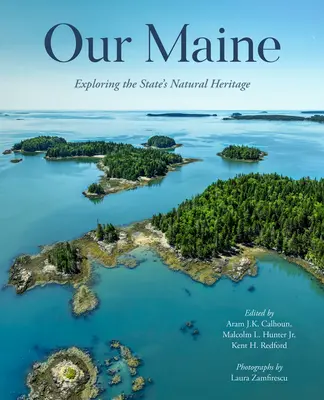 Nasze Maine: Odkrywanie bogatego dziedzictwa naturalnego - Our Maine: Exploring Its Rich Natural Heritage