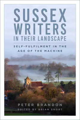 Sussex Writers in Their Landscape: Samorealizacja w epoce maszyn - Sussex Writers in Their Landscape: Self-Fulfilment in the Age of the Machine