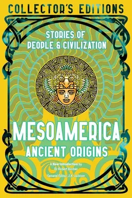 Mesoamerica Ancient Origins: Historie ludzi i cywilizacji - Mesoamerica Ancient Origins: Stories of People & Civilisation