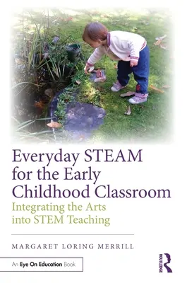 Codzienna para wodna dla klas wczesnoszkolnych: Integracja sztuki w nauczaniu macierzystym - Everyday Steam for the Early Childhood Classroom: Integrating the Arts Into Stem Teaching