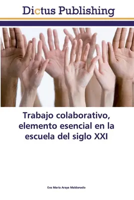 Trabajo colaborativo, element esencial en la escuela del siglo XXI - Trabajo colaborativo, elemento esencial en la escuela del siglo XXI