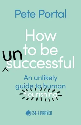 Jak odnieść (nie)sukces: Nieprawdopodobny przewodnik po ludzkim rozkwicie - How to be (Un)Successful: An unlikely guide to human flourishing