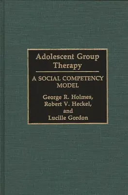 Terapia grupowa młodzieży: Model kompetencji społecznych - Adolescent Group Therapy: A Social Competency Model