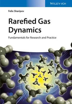 Dynamika gazów rzadkich: Podstawy badań i praktyki - Rarefied Gas Dynamics: Fundamentals for Research and Practice