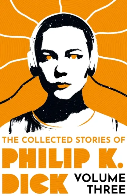 Opowiadania zebrane Philipa K. Dicka, tom 3 - Collected Stories of Philip K. Dick Volume 3