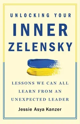 Unlocking Your Inner Zelensky: Lekcje, których wszyscy możemy się nauczyć od nieoczekiwanego lidera - Unlocking Your Inner Zelensky: Lessons We Can All Learn from an Unexpected Leader