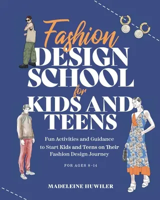 Szkoła projektowania mody dla dzieci i młodzieży: Najlepszy przewodnik dla młodych miłośników mody! - Fashion Design School for Kids and Teens: The Ultimate Guide for Young Fashion Lovers!