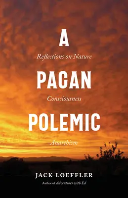 Pogańska polemika: Refleksje na temat natury, świadomości i anarchizmu - A Pagan Polemic: Reflections on Nature, Consciousness, and Anarchism