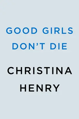 Grzeczne dziewczynki nie umierają - Good Girls Don't Die