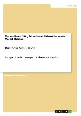 Symulacja biznesowa: Przykład raportu refleksyjnego z symulacji biznesowej - Business Simulation: Example of a reflection report of a business simulation