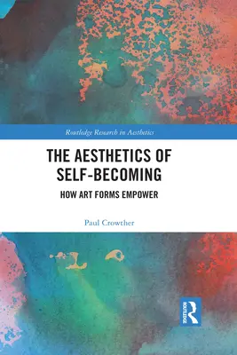 Estetyka stawania się sobą: jak formy sztuki wzmacniają osobowość - The Aesthetics of Self-Becoming: How Art Forms Empower