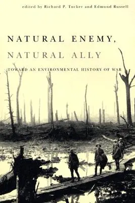 Naturalny wróg, naturalny sojusznik: w kierunku środowiskowej historii działań wojennych - Natural Enemy, Natural Ally: Toward an Enviromental History of Warfare