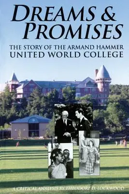 Marzenia i obietnice: Historia Armand Hammer United World College - Dreams and Promises: The Story of the Armand Hammer United World College