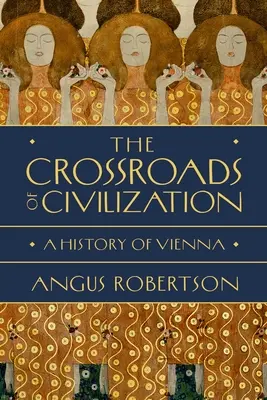 Skrzyżowanie cywilizacji: Historia Wiednia - The Crossroads of Civilization: A History of Vienna