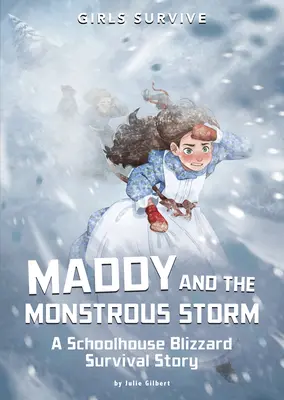 Maddy i potworna burza: Opowieść o przetrwaniu zamieci w szkole - Maddy and the Monstrous Storm: A Schoolhouse Blizzard Survival Story