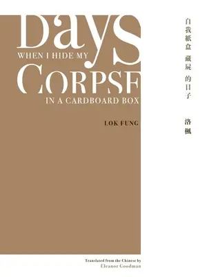 Dni, kiedy chowam zwłoki w kartonowym pudełku: Wybrane wiersze Natalii Chan - Days When I Hide My Corpse in a Cardboard Box: Selected Poems of Natalia Chan