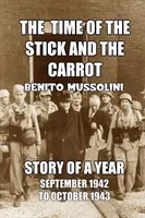 Czas kija i marchewki: Historia jednego roku, od października 1942 do września 1943 r. - The Time of the Stick and the Carrot: Story of a Year, October 1942 to September 1943