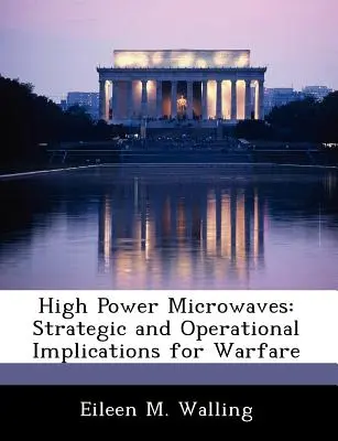 Mikrofale dużej mocy: Strategiczne i operacyjne implikacje dla działań wojennych - High Power Microwaves: Strategic and Operational Implications for Warfare