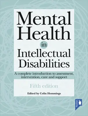 Zdrowie psychiczne w niepełnosprawności intelektualnej: Kompletne wprowadzenie do oceny, interwencji, opieki i wsparcia - Mental Health in Intellectual Disabilities: A Complete Introduction to Assessment, Intervention, Care and Support