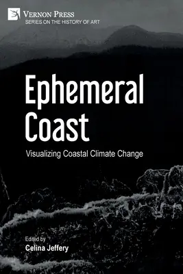 Efemeryczne wybrzeże: Wizualizacja przybrzeżnych zmian klimatycznych (kolor) - Ephemeral Coast: Visualizing Coastal Climate Change (Color)