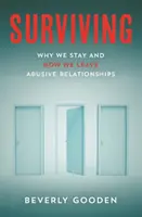 Surviving - Dlaczego pozostajemy i jak opuszczamy obraźliwe relacje - Surviving - Why We Stay and How We Leave Abusive Relationships