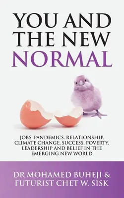 Ty i nowa normalność: Praca, pandemie, związki, zmiany klimatu, sukces, ubóstwo, przywództwo i wiara w powstającym nowym świecie - You and the New Normal: Jobs, Pandemics, Relationship, Climate Change, Success, Poverty, Leadership and Belief in the Emerging New World