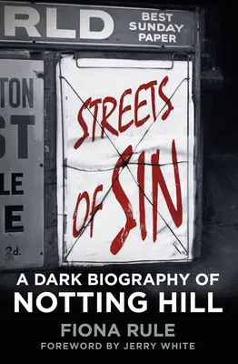 Ulice grzechu: Mroczna biografia Notting Hill - Streets of Sin: A Dark Biography of Notting Hill