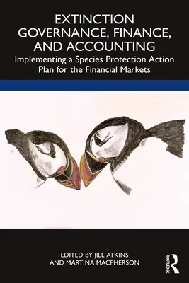 Zarządzanie wyginięciem, finanse i rachunkowość: Wdrażanie planu działań na rzecz ochrony gatunków na rynkach finansowych - Extinction Governance, Finance and Accounting: Implementing a Species Protection Action Plan for the Financial Markets