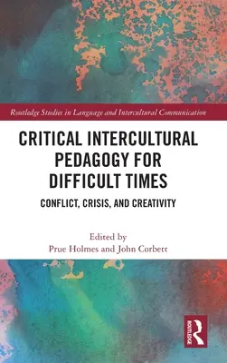 Krytyczna pedagogika międzykulturowa na trudne czasy: Konflikt, kryzys i kreatywność - Critical Intercultural Pedagogy for Difficult Times: Conflict, Crisis, and Creativity