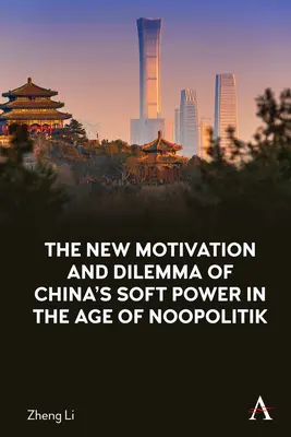 Nowa motywacja i dylemat chińskiej miękkiej siły w erze noopolitik - The New Motivation and Dilemma of China's Soft Power in the Age of Noopolitik