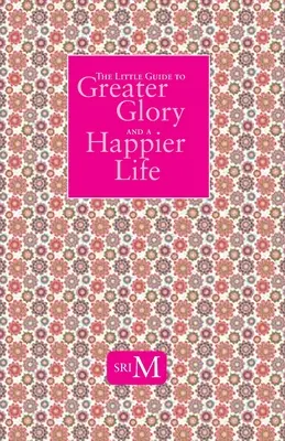 Mały przewodnik po większej chwale i szczęśliwszym życiu - The Little Guide to Greater Glory and A Happier Life