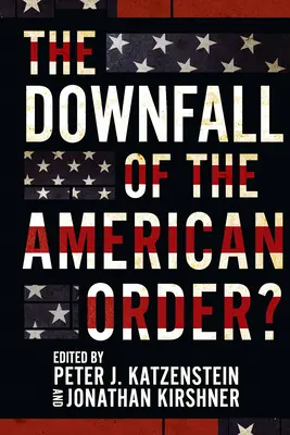 Upadek amerykańskiego porządku? - The Downfall of the American Order?