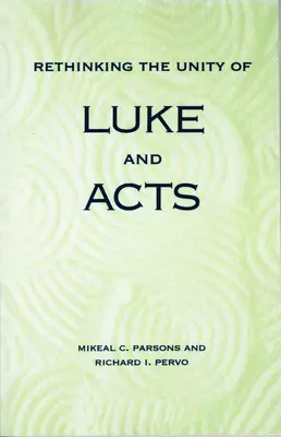 Ponowne przemyślenie jedności Łukasza i Dziejów Apostolskich - Rethinking the Unity of Luke and Acts