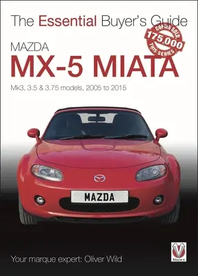 Mazda MX-5 Miata: Modele Mk3, 3.5 i 3.75, 2005-2015 - Mazda MX-5 Miata: Mk3, 3.5 & 3.75 Models, 2005-2015