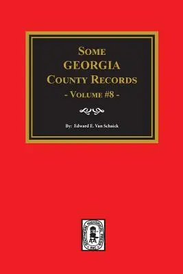 Niektóre akta hrabstwa Georgia, tom 8. - Some Georgia County Records, Volume 8.