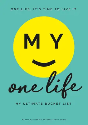 My One Life. Moja ostateczna lista rzeczy do zrobienia - My One Life. My Ultimate Bucket List