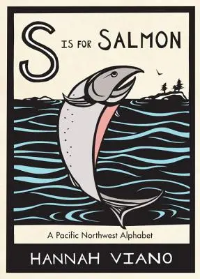 S jak Łosoś: Alfabet północno-zachodniego Pacyfiku - S Is for Salmon: A Pacific Northwest Alphabet