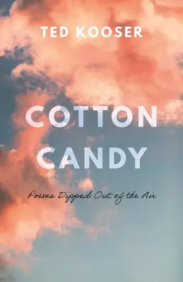 Wata cukrowa: Wiersze zanurzone w powietrzu - Cotton Candy: Poems Dipped Out of the Air