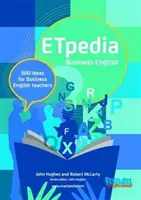 ETpedia Business English - 500 pomysłów dla nauczycieli języka angielskiego w biznesie - ETpedia Business English - 500 Ideas for Business English Teachers