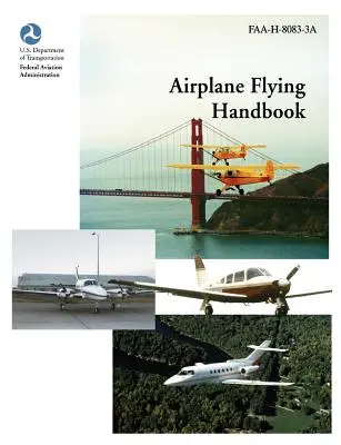 Podręcznik pilotażu samolotów (FAA-H-8083-3a) - Airplane Flying Handbook (FAA-H-8083-3a)