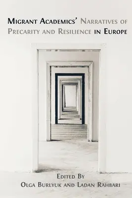 Narracje migrujących naukowców na temat niepewności i odporności w Europie - Migrant Academics' Narratives of Precarity and Resilience in Europe